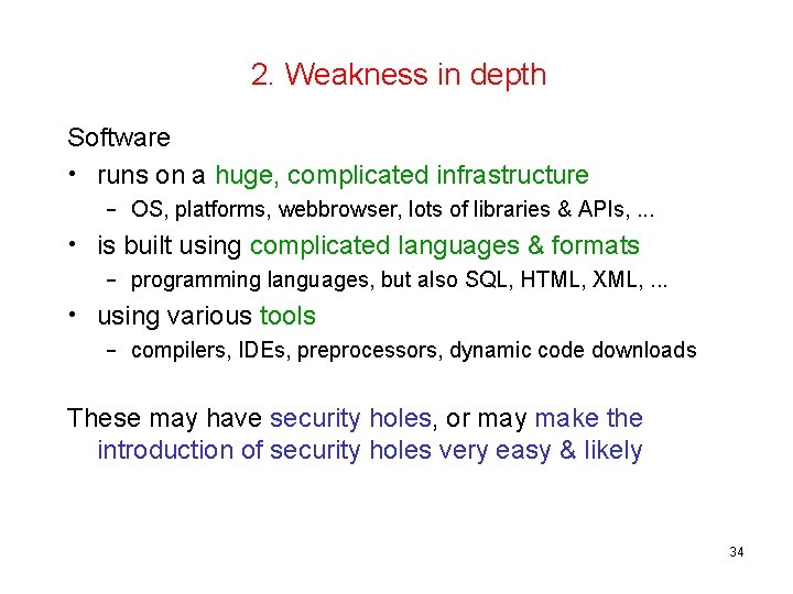 2. Weakness in depth Software • runs on a huge, complicated infrastructure – OS,