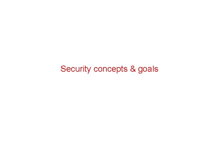 Security concepts & goals 