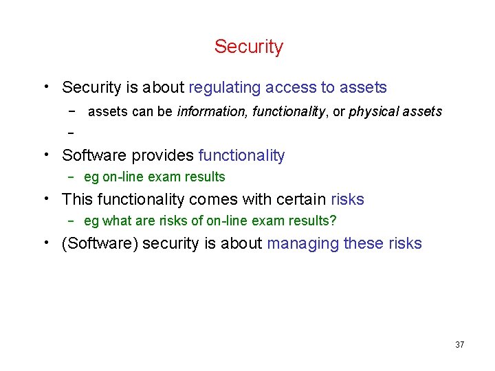 Security • Security is about regulating access to assets – assets can be information,