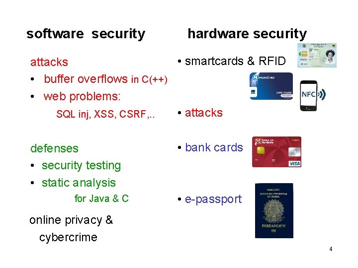 software security hardware security • smartcards & RFID attacks • buffer overflows in C(++)