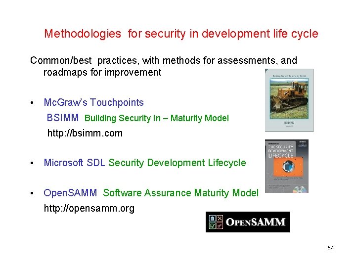 Methodologies for security in development life cycle Common/best practices, with methods for assessments, and