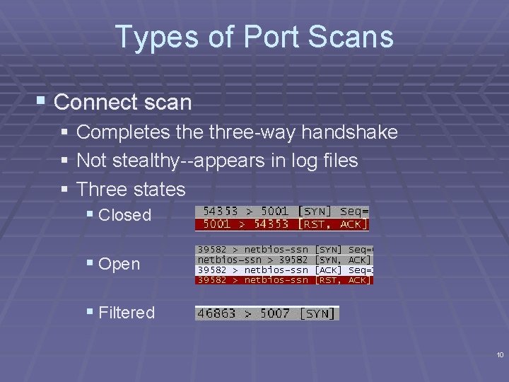 Types of Port Scans § Connect scan § Completes the three-way handshake § Not