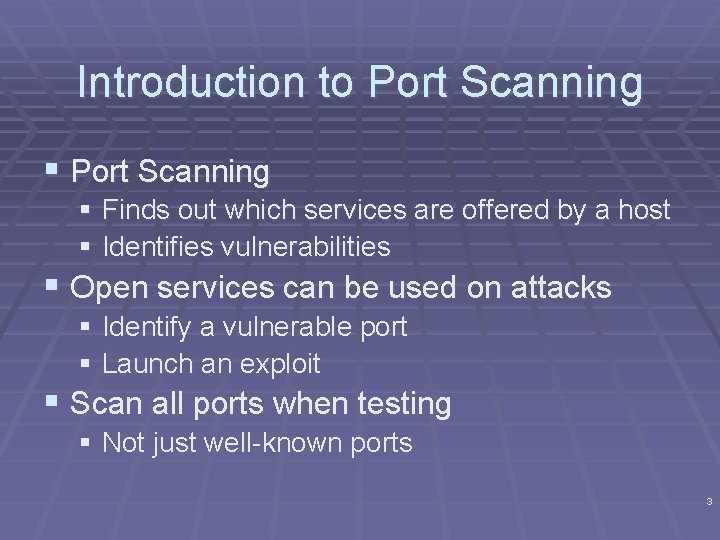 Introduction to Port Scanning § Finds out which services are offered by a host
