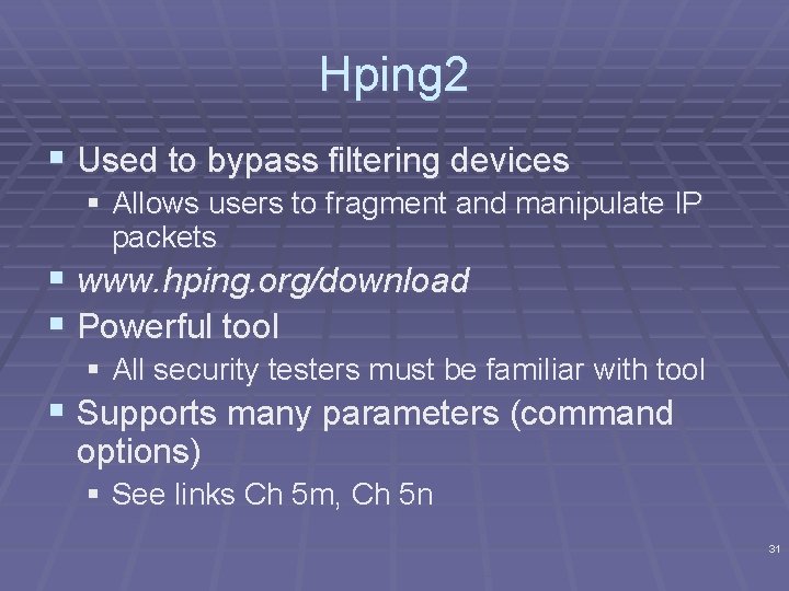 Hping 2 § Used to bypass filtering devices § Allows users to fragment and