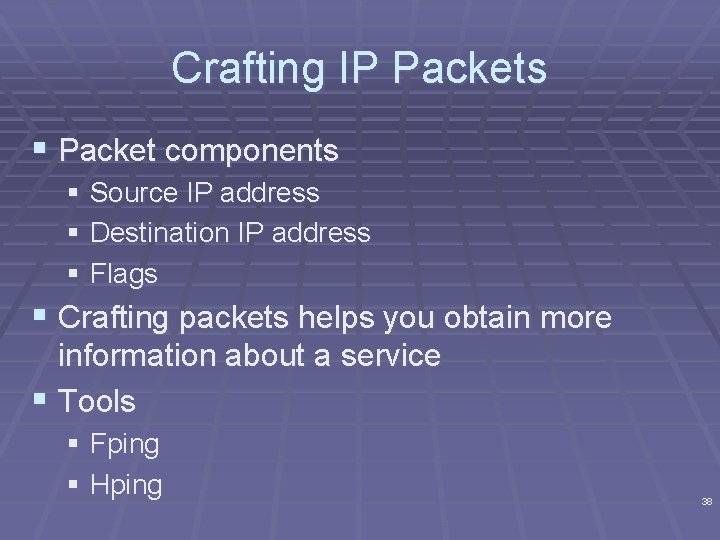 Crafting IP Packets § Packet components § Source IP address § Destination IP address