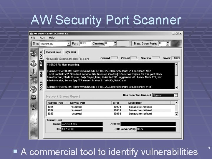 AW Security Port Scanner § A commercial tool to identify vulnerabilities 4 