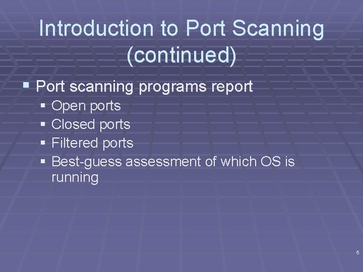 Introduction to Port Scanning (continued) § Port scanning programs report § Open ports §