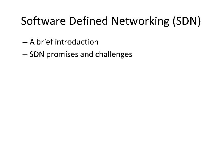 Software Defined Networking (SDN) – A brief introduction – SDN promises and challenges 