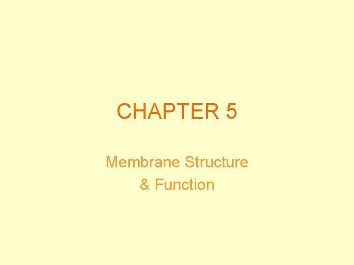 CHAPTER 5 Membrane Structure & Function 