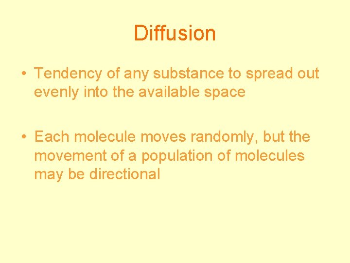 Diffusion • Tendency of any substance to spread out evenly into the available space