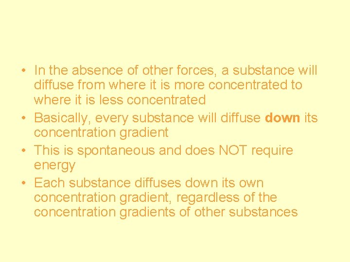  • In the absence of other forces, a substance will diffuse from where