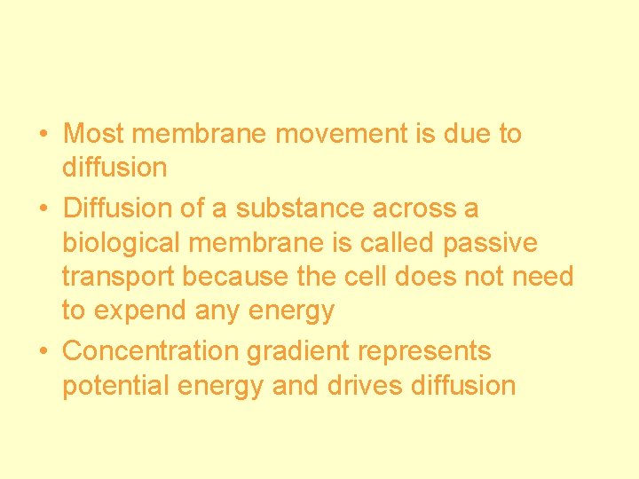  • Most membrane movement is due to diffusion • Diffusion of a substance