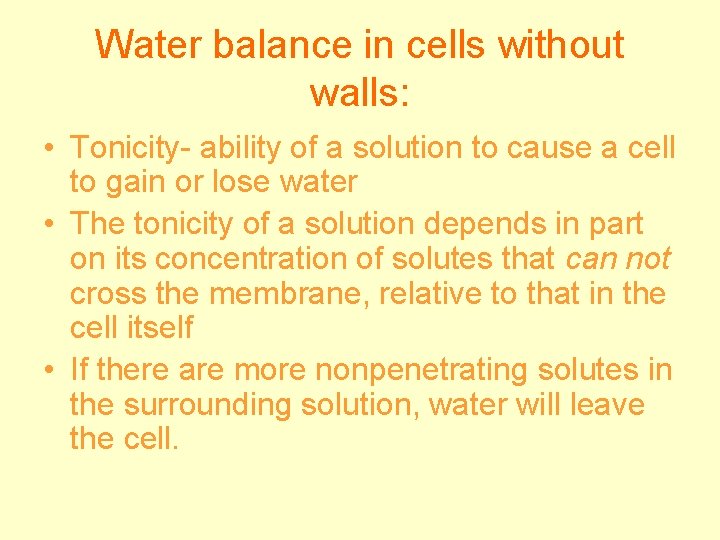 Water balance in cells without walls: • Tonicity- ability of a solution to cause