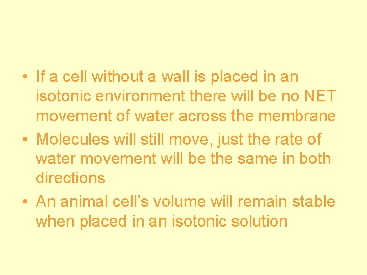  • If a cell without a wall is placed in an isotonic environment