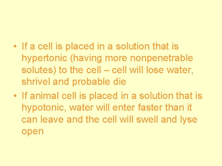 • If a cell is placed in a solution that is hypertonic (having
