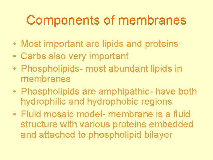Components of membranes • Most important are lipids and proteins • Carbs also very