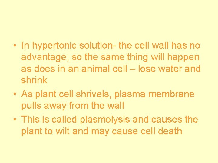  • In hypertonic solution- the cell wall has no advantage, so the same