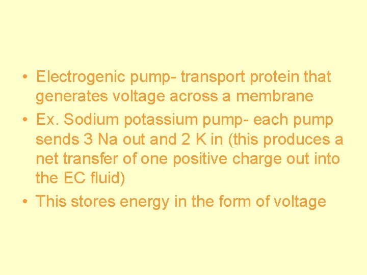  • Electrogenic pump- transport protein that generates voltage across a membrane • Ex.