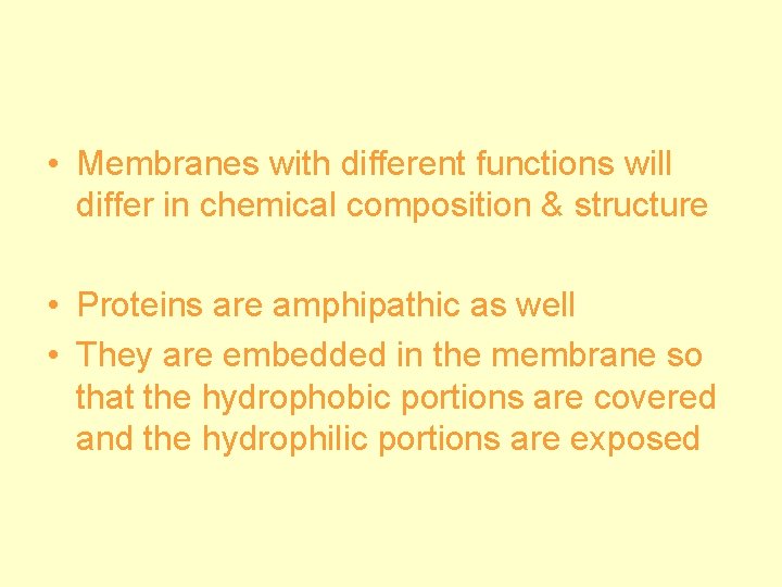  • Membranes with different functions will differ in chemical composition & structure •