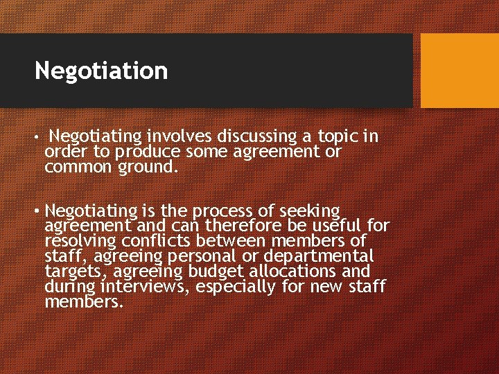 Negotiation • Negotiating involves discussing a topic in order to produce some agreement or