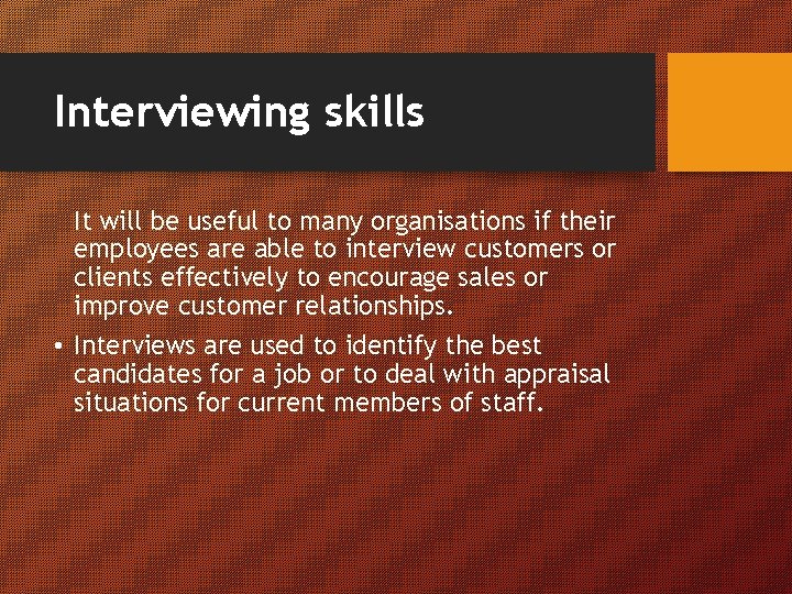 Interviewing skills It will be useful to many organisations if their employees are able