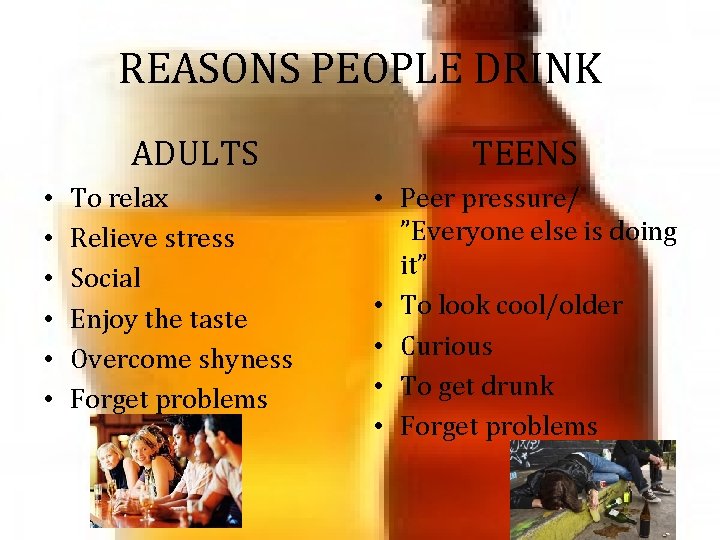 REASONS PEOPLE DRINK ADULTS • • • To relax Relieve stress Social Enjoy the REASONS PEOPLE DRINK ADULTS • • • To relax Relieve stress Social Enjoy the