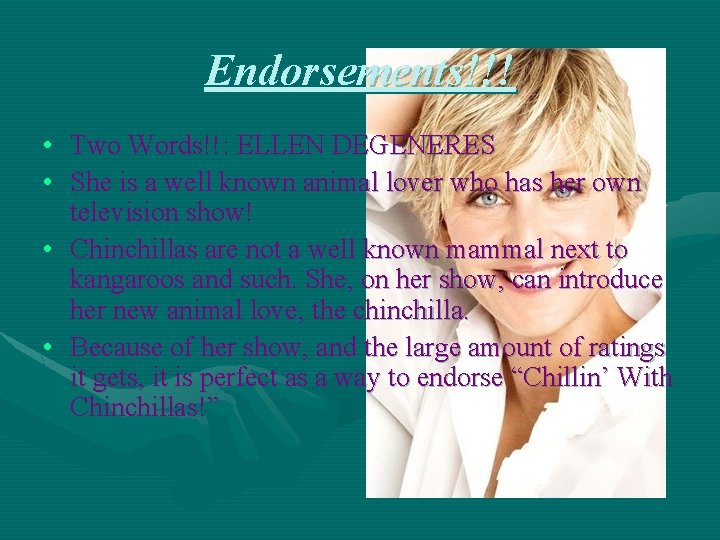 Endorsements!!! • Two Words!!: ELLEN DEGENERES • She is a well known animal lover