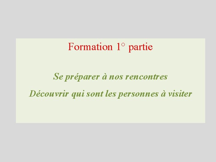 Formation 1° partie Se préparer à nos rencontres Découvrir qui sont les personnes à