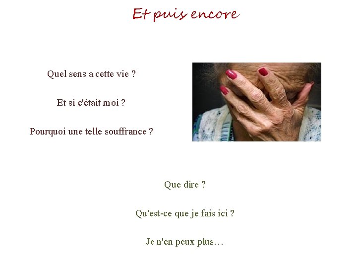 Et puis encore Quel sens a cette vie ? Et si c'était moi ?