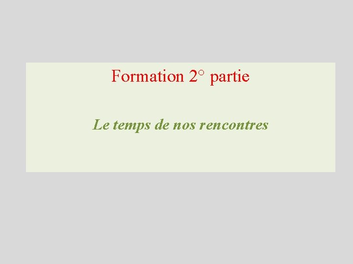 Formation 2° partie Le temps de nos rencontres 