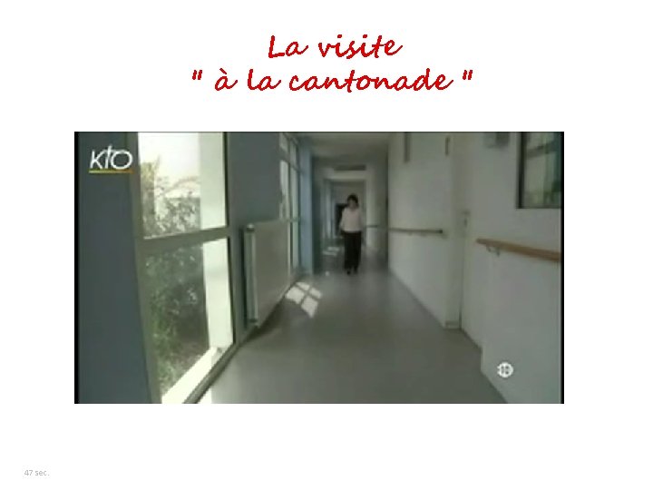 La visite " à la cantonade " 47 sec. 