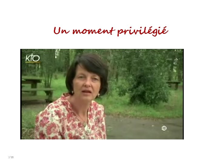 Un moment privilégié 1’ 05 