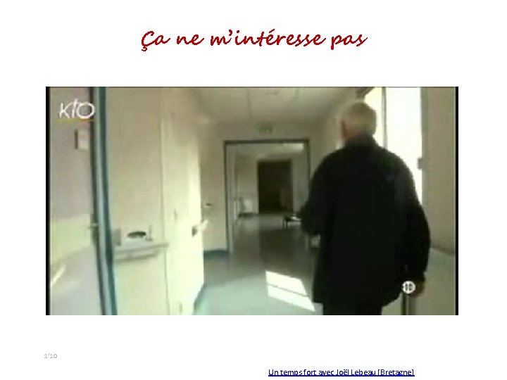 Ça ne m’intéresse pas 1’ 10 Un temps fort avec Joël Lebeau [Bretagne] 