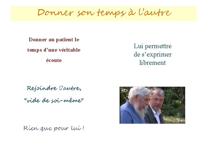 Donner son temps à l’autre Donner au patient le Lui permettre de s’exprimer librement