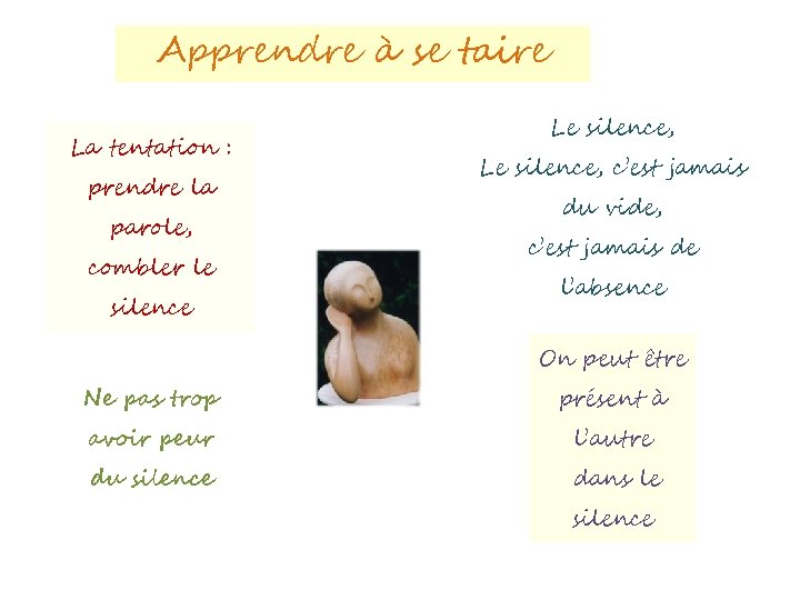 Apprendre à se taire Le silence, La tentation : Le silence, c’est jamais prendre