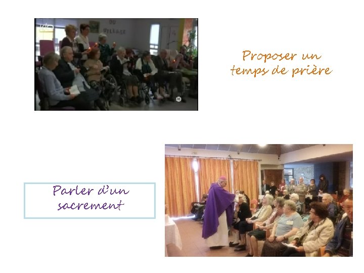 Proposer un temps de prière Parler d’un sacrement 