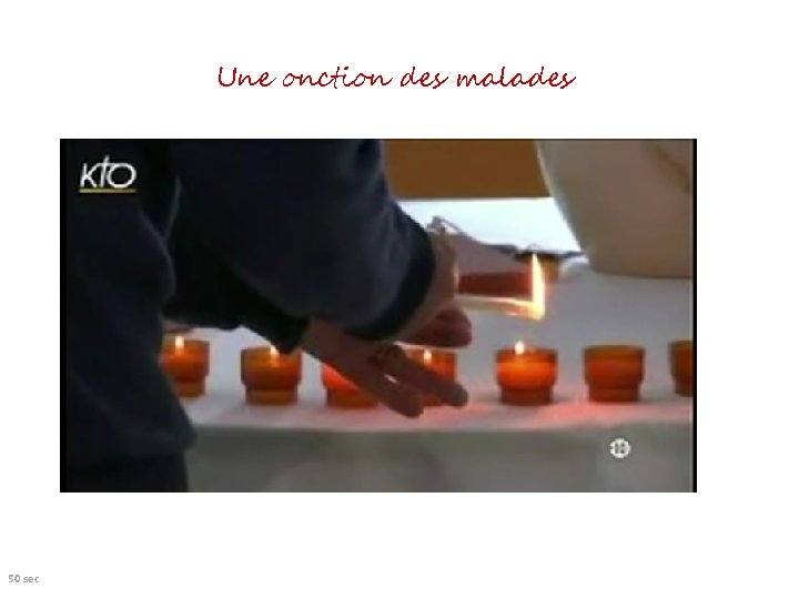 Une onction des malades 50 sec 