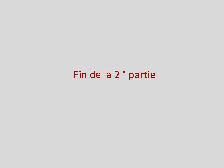 Fin de la 2 ° partie 