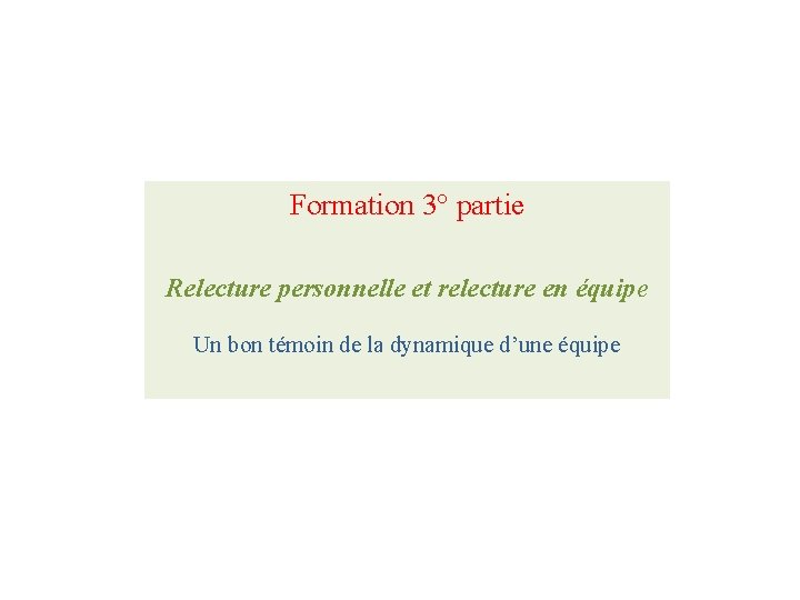 Formation 3° partie Relecture personnelle et relecture en équipe Un bon témoin de la