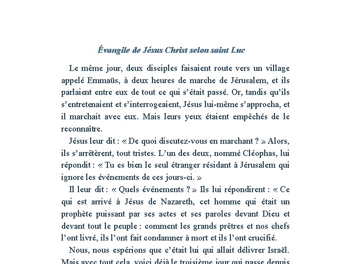 Évangile de Jésus Christ selon saint Luc Le même jour, deux disciples faisaient route