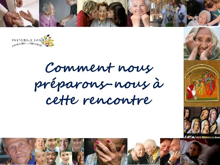 Comment nous préparons-nous à cette rencontre 