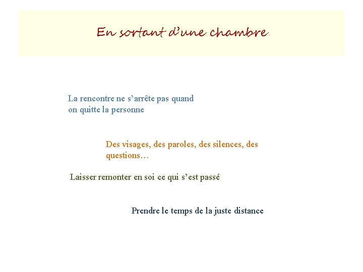 En sortant d’une chambre La rencontre ne s’arrête pas quand on quitte la personne