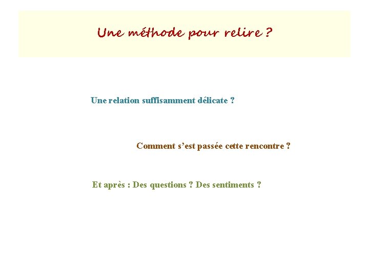 Une méthode pour relire ? Une relation suffisamment délicate ? Comment s’est passée cette