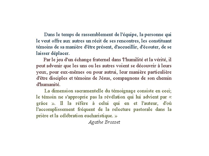 Dans le temps de rassemblement de l'équipe, la personne qui le veut offre aux
