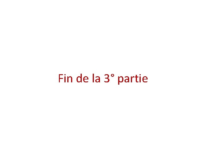 Fin de la 3° partie 