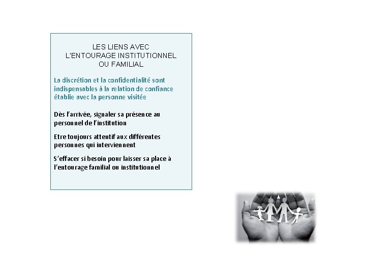 LES LIENS AVEC L’ENTOURAGE INSTITUTIONNEL OU FAMILIAL La discrétion et la confidentialité sont indispensables