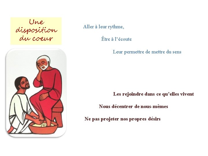 Une disposition du coeur Aller à leur rythme, Être à l’écoute Leur permettre de