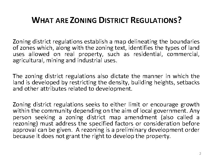 WHAT ARE ZONING DISTRICT REGULATIONS? Zoning district regulations establish a map delineating the boundaries