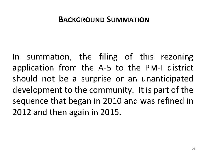 BACKGROUND SUMMATION In summation, the filing of this rezoning application from the A-5 to