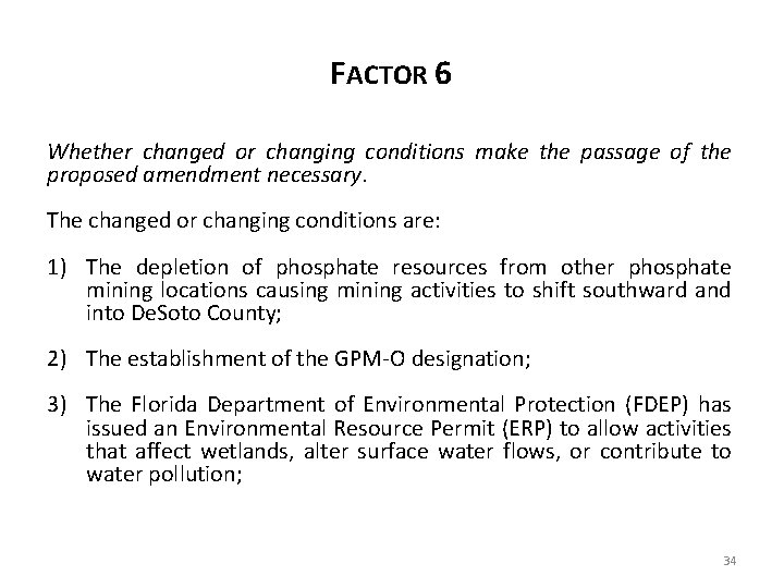 FACTOR 6 Whether changed or changing conditions make the passage of the proposed amendment